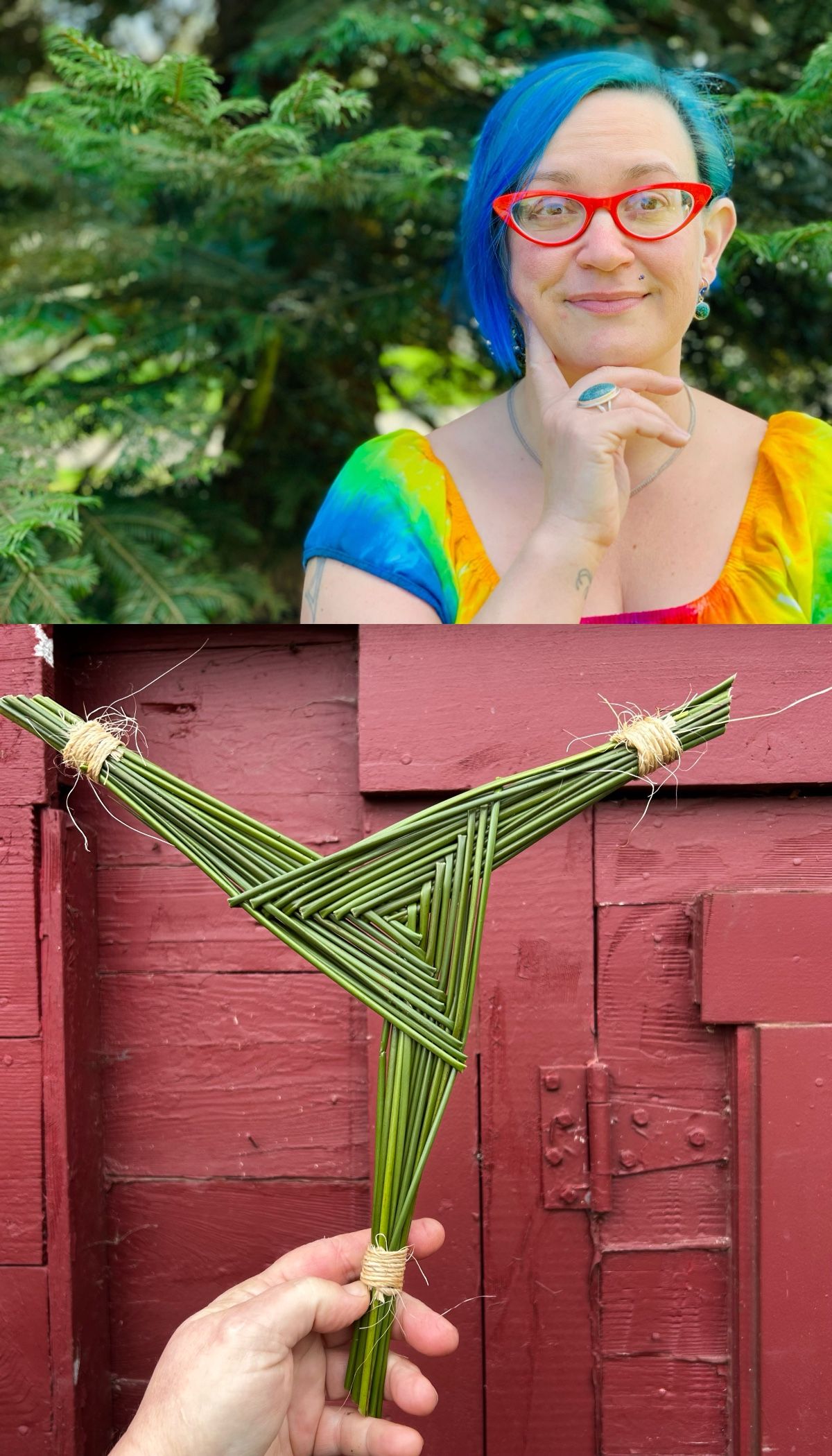 a 2 picture collage. Image 1 is A young woman standing in the trees with blue hair, red glasses, and a rainbow shirt. She is looking very thoughtful. Image 2 is A hand holding a three point weaving of green reeds against an old red building