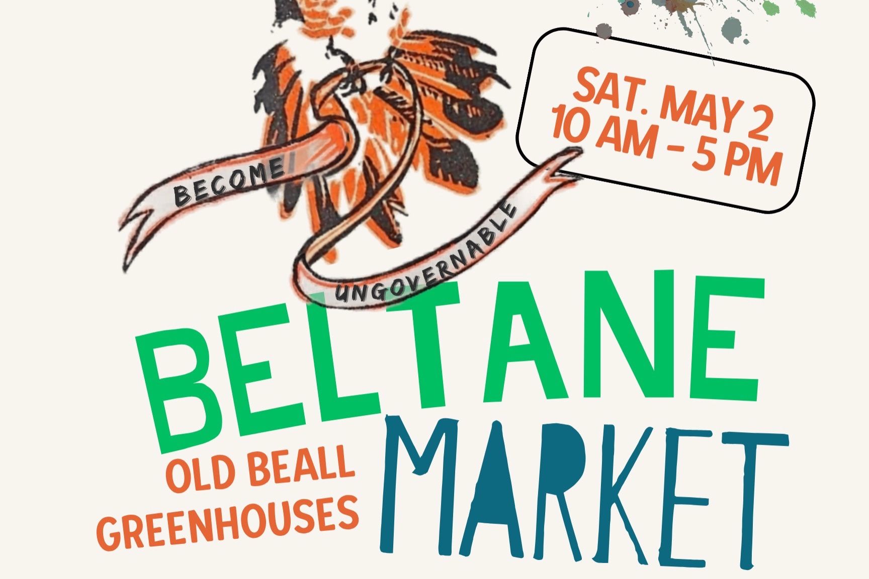 part of the beltane market flyer. blocky, artistic text reads Beltane Market, Old Beall Greenhouses, Sat 2nd 10am to 5pm. Half of the hummingbird logo is visible.