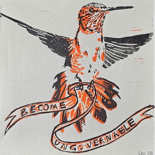 block print in black and orange of a rufous hummingbird in flight with tail flared. the hummingbird holds a banner that reads 'become ungovernable.'